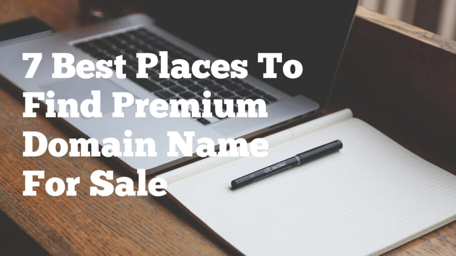 7 Best Places To Find Premium Domain Name For Sale 