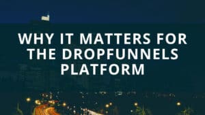 Dropfunnels Review of Why It Matters for the Dropfunnels Platform